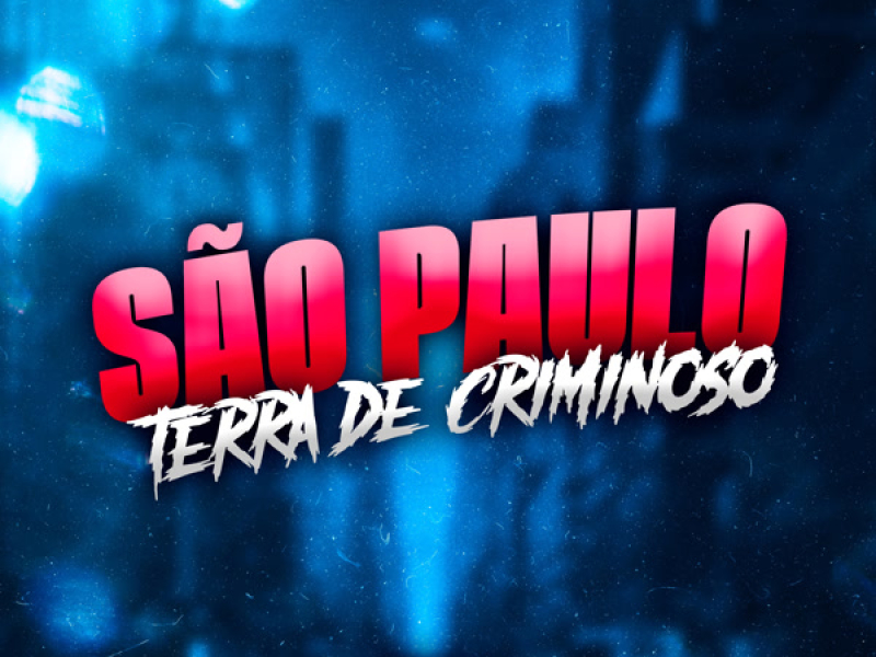 SÃO PAULO TERRA DE CRIMINOSO (Single)