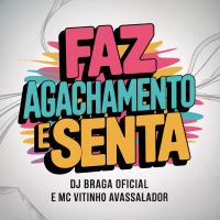 FAZ AGACHAMENTO E SENTA (Single)