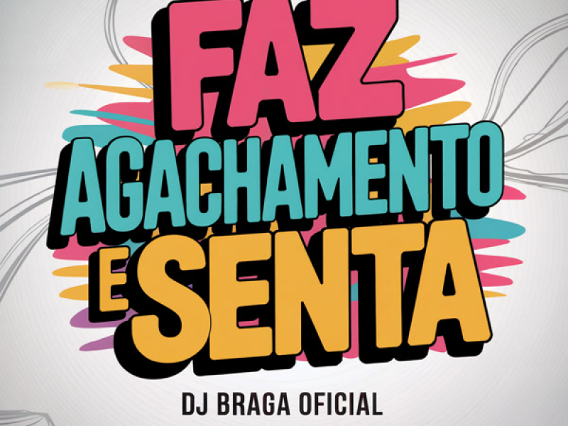 FAZ AGACHAMENTO E SENTA (Single)