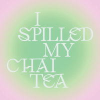 I Spilled My Chai Tea (Single)