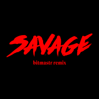 Savage (bitmastr remix) (Single)