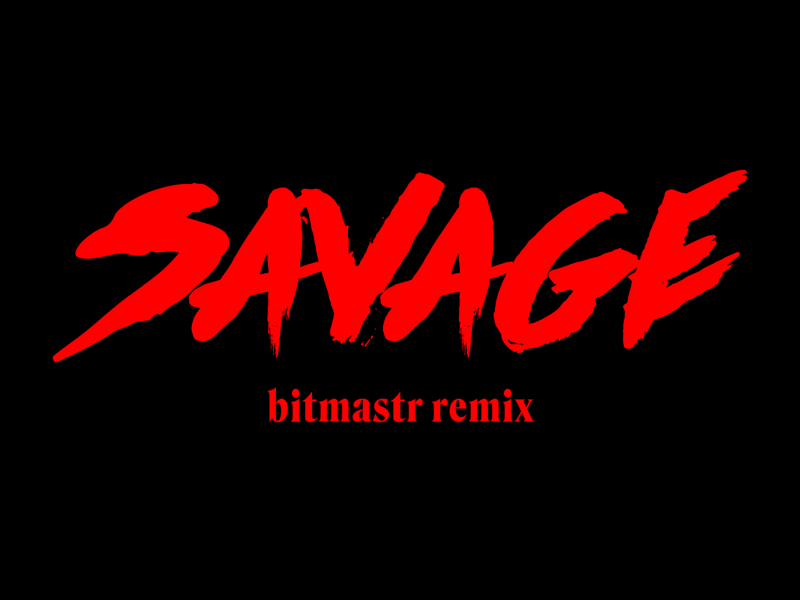 Savage (bitmastr remix) (Single)