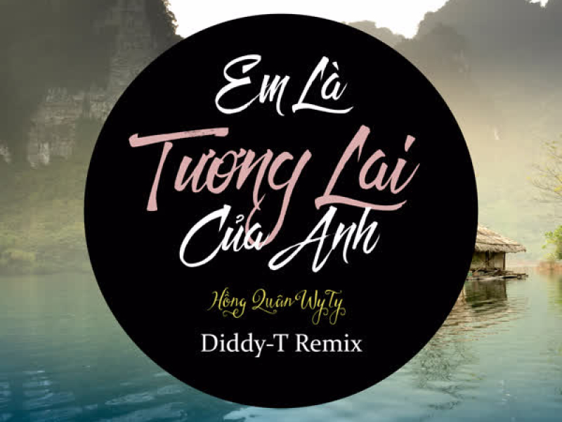Em Là Tương Lai Của Anh (Remix) (Single)