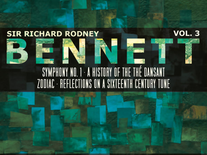 Bennett: Symphony No. 1, A History of the Thé Dansant, Zodiac & Reflections on a Sixteenth Century Tune