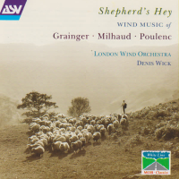 Grainger: A Lincolnshire Posy / Milhaud: Suite francaise / Poulenc: Suite francaise