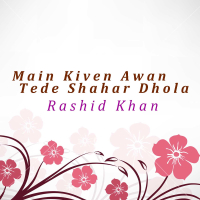Main Kiven Awan Tede Shahar Dhola (Single)