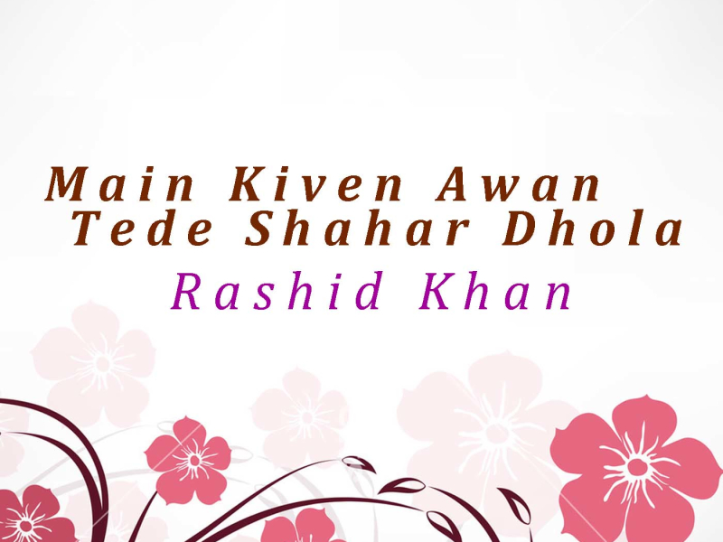 Main Kiven Awan Tede Shahar Dhola (Single)