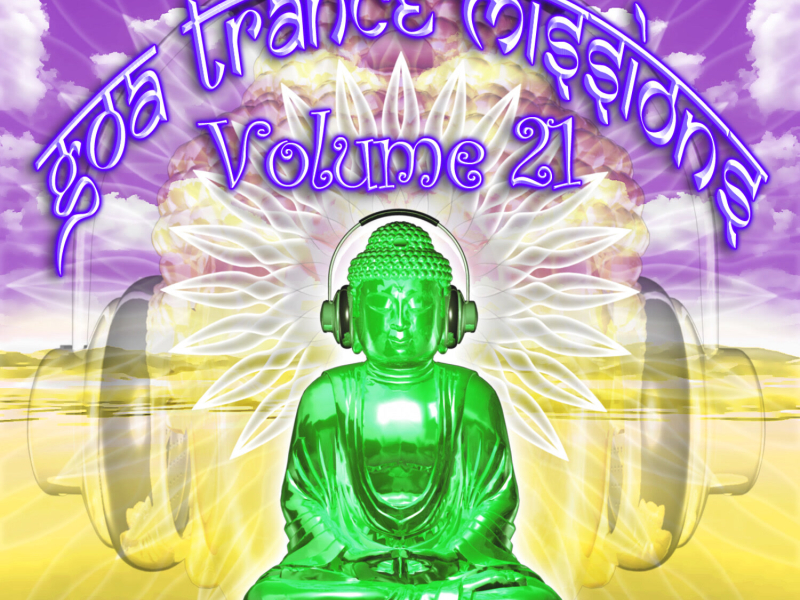 Goa Trance Missions v.21 (Best of Psy Techno, Hard Dance, Progressive Tech House Anthems)