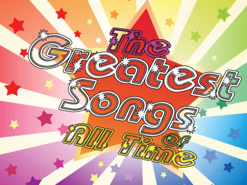 Greatest Songs Of All Time