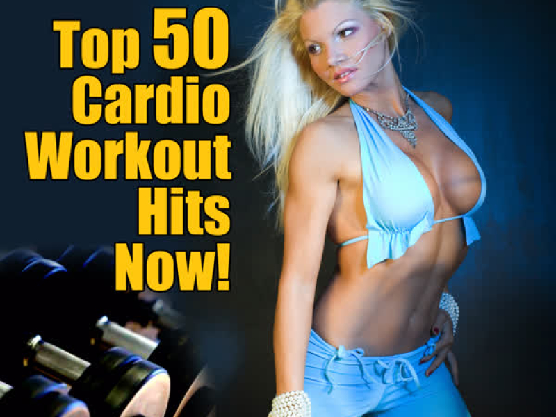 Top 50 Cardio Workout Hits Now!