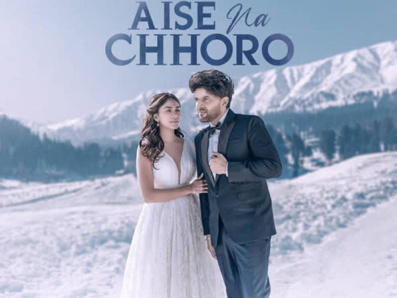 Aise Na Chhoro (Single)