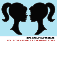 Girl Group Superstars, Vol. 2: The Crystals & The Marvelettes