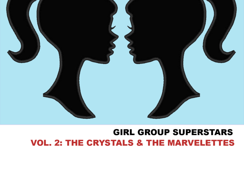 Girl Group Superstars, Vol. 2: The Crystals & The Marvelettes