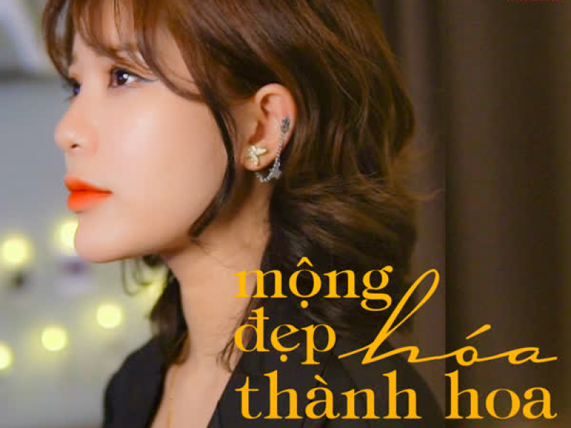 Mộng Đẹp Hóa Thành Hoa (Remix) (Single)