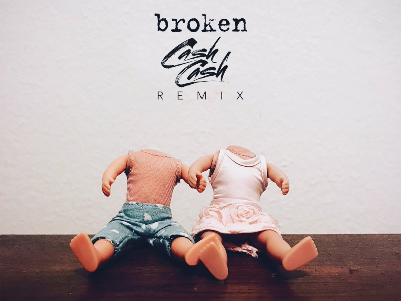 broken (Cash Cash Remix)
