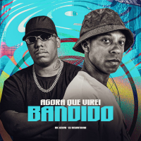 AGORA QUE VIREI BANDIDO (Single)