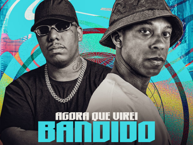 AGORA QUE VIREI BANDIDO (Single)