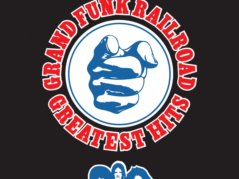 Greatest Hits: Grand Funk Railroad (Remastered)