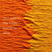 You walk in, the room starts to glow