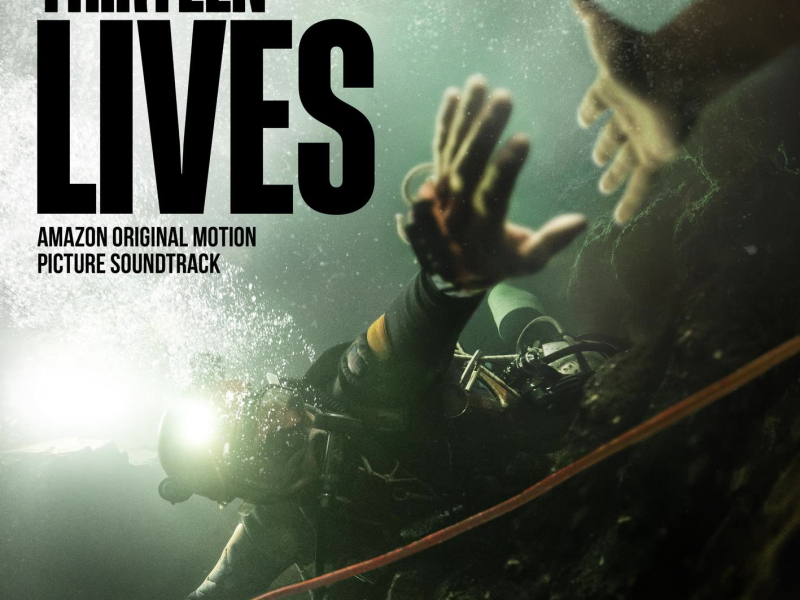 Thirteen Lives (Amazon Original Motion Picture Soundtrack)