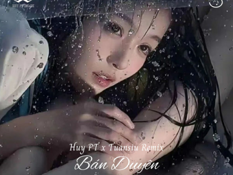 Bán Duyên (Huy PT x Tuansiu Remix) (Single)