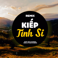 Kiếp Tình Si (QT Beatz Remix) (Single)