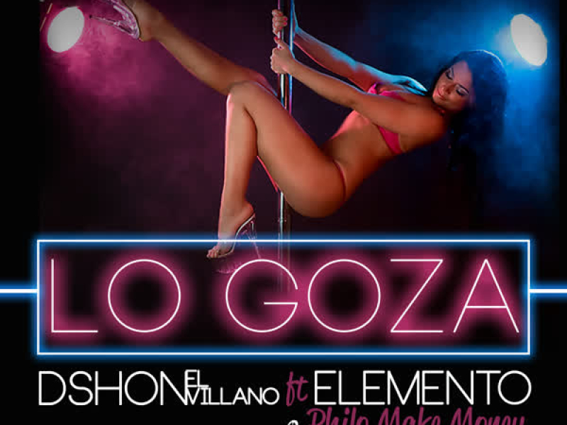 Lo Goza (feat. Elemento & Philo Make Money) (Single)