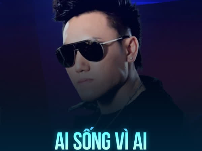 Ai SốngVì Ai (Single)