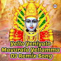 Yello Yeniyalo Mavurala Yellamma (DJ Remix Song) (Single)