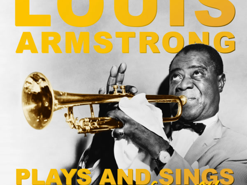 Louis Armstrong Sings And Plays For You