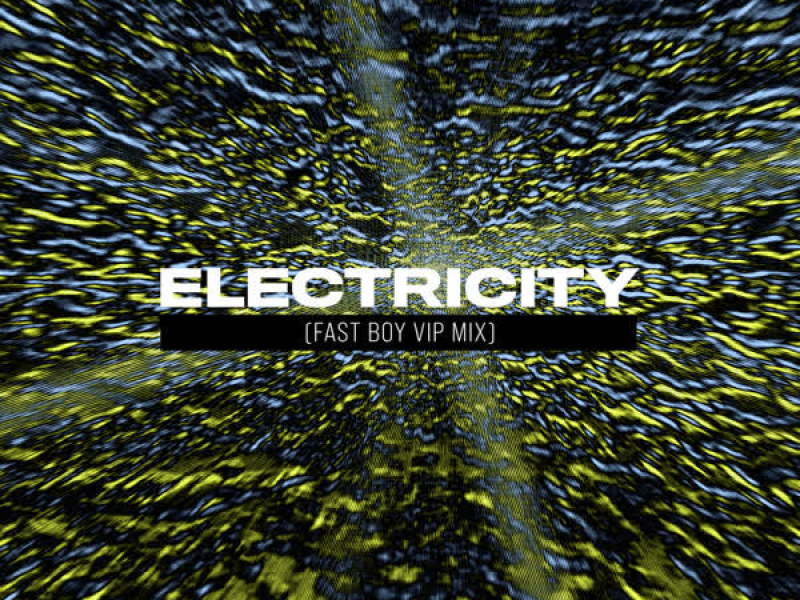 Electricity (FAST BOY VIP Mix) (Single)
