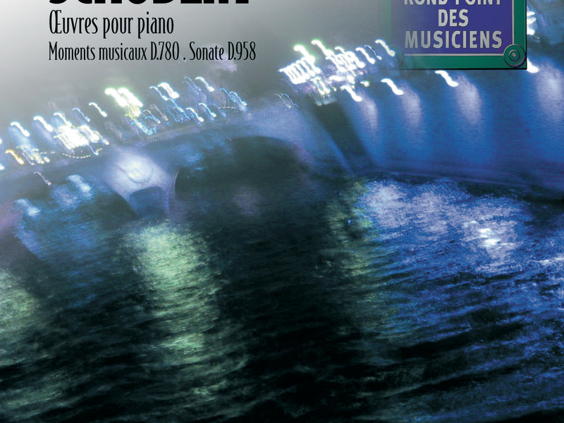Schubert: Oeuvres pour piano / Moments musicaux D.780 / Sonate D.958
