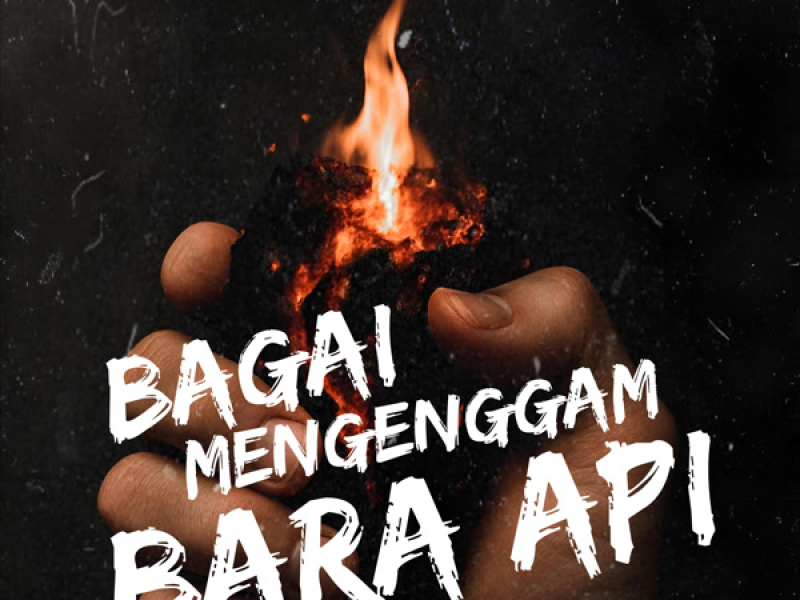 Bagai Mengenggam Bara Api (Single)