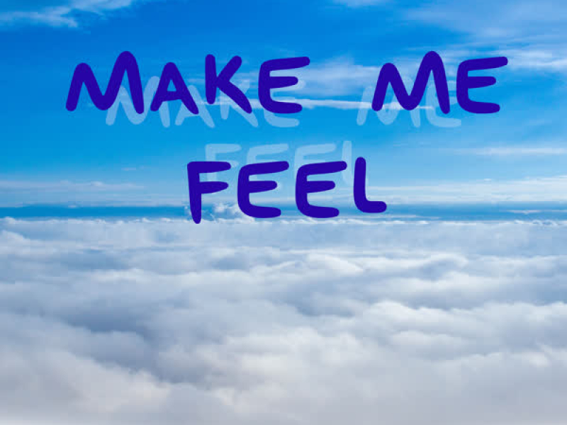 Make Me Feel (Single)
