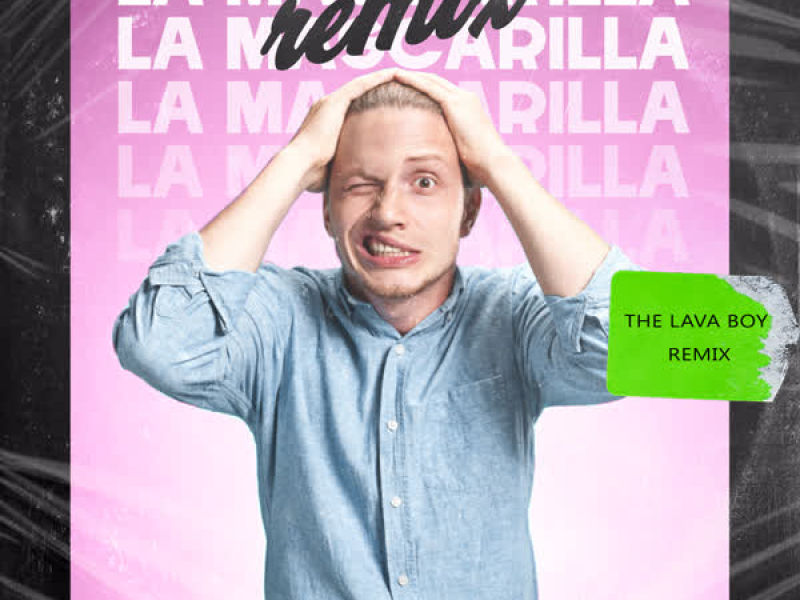 La Mascarilla (The Lava Boy Remix) (Single)