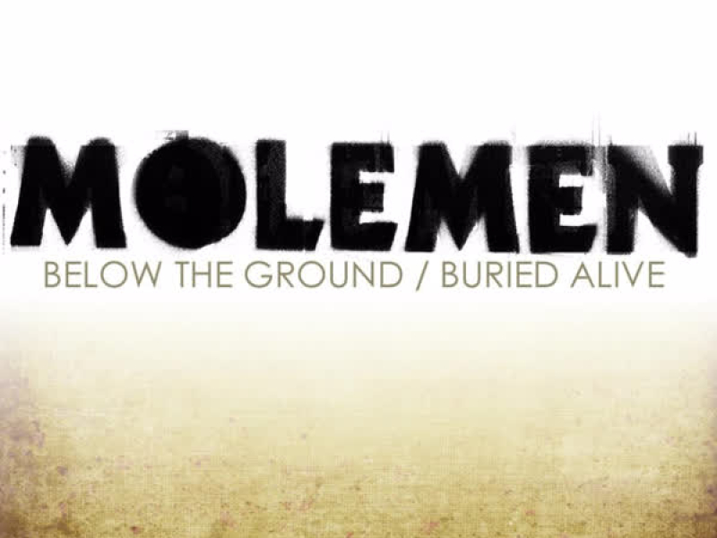 Molemen - Below the Ground / Buried Alive