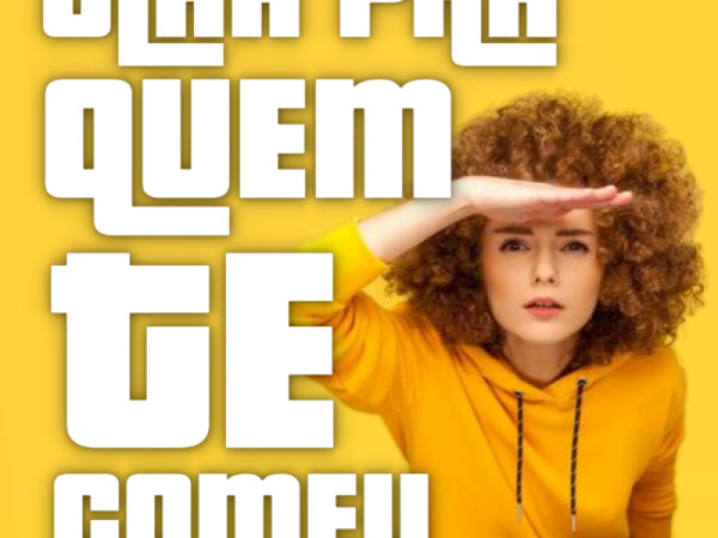 OLHA PRA QUEM TE COMEU (Single)