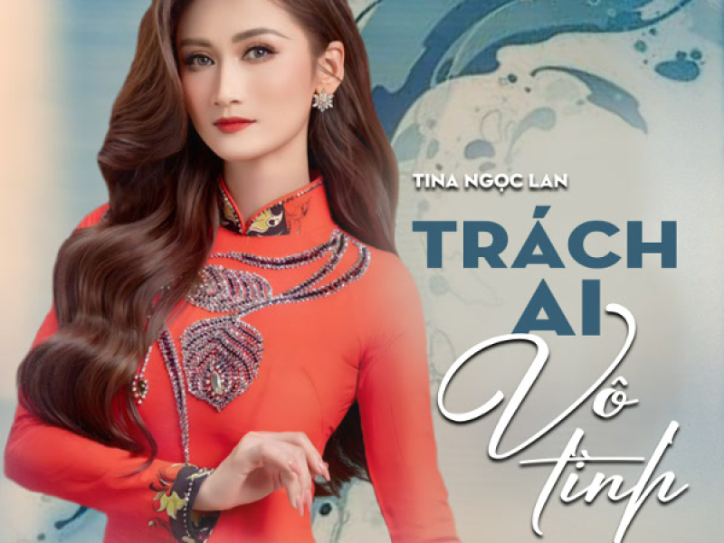 Trách Ai Vô Tình (Single)