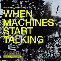 When Machines Start Talking (Inspired by Painting VR)