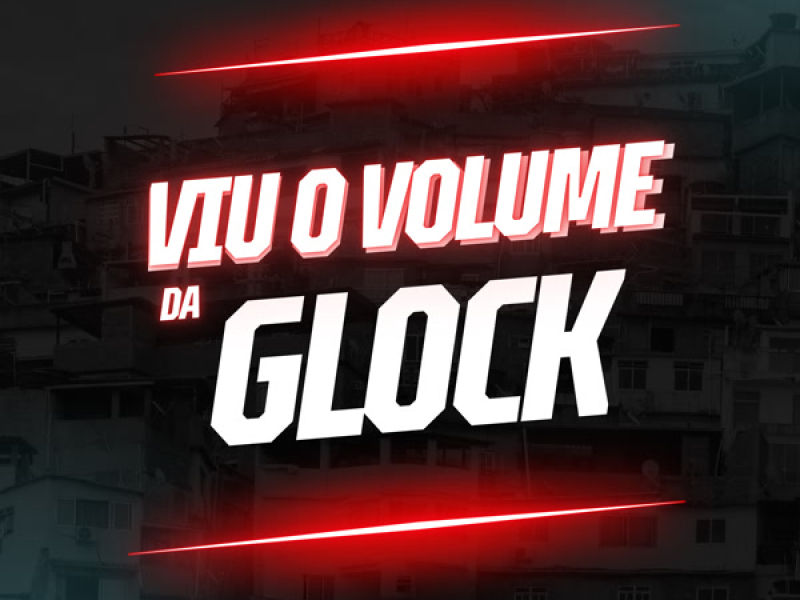 VIU O VOLUME DA GLOCK (Single)