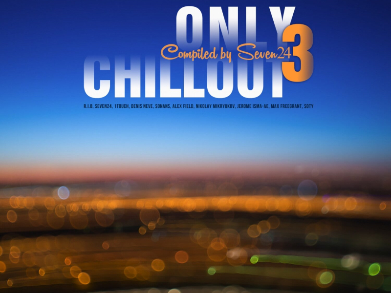 Only Chillout, Vol.03 (Compiled by Seven24)