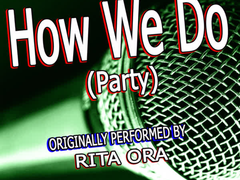 How We Do (Party) [Originally Performed By Rita Ora] (Single)