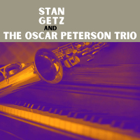 Stan Getz and The Oscar Peterson Trio