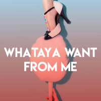 Whataya Want from Me (Single)