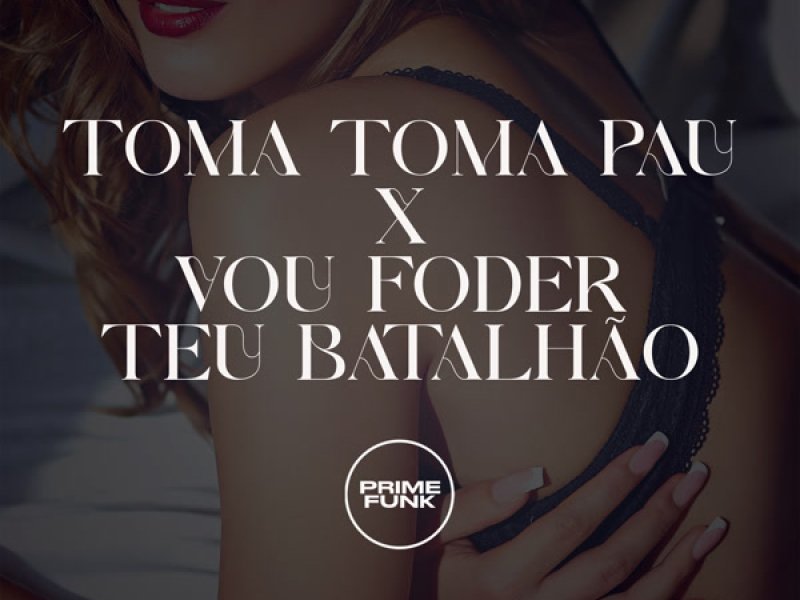 Toma Toma Pau X Vou Foder teu Batalhão (Single)