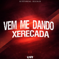Vem Me Dando Xerecada (Single)