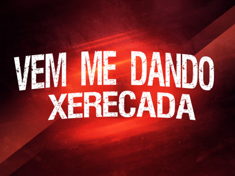 Vem Me Dando Xerecada (Single)
