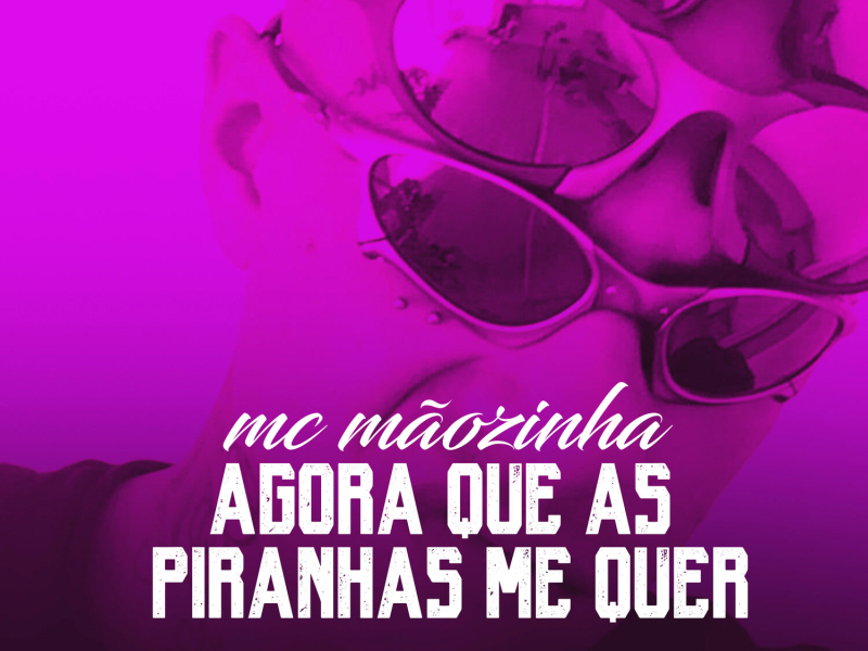 Agora Que As Piranhas Me Quer (Single)