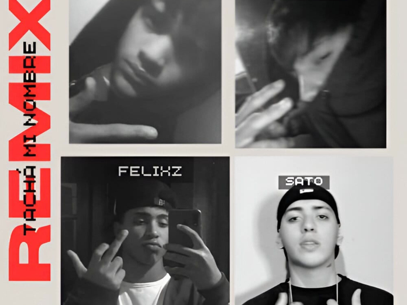 Tachá mi nombre (feat. FELIXZ, BLAST & SATOHDG) (Remix) (Single)