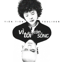 Vì Tôi Còn Sống (Touliver Remix) (Single)